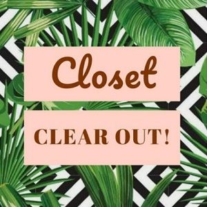 EVERYTHING MUST GO: CLOSET CLEAR OUT SALE